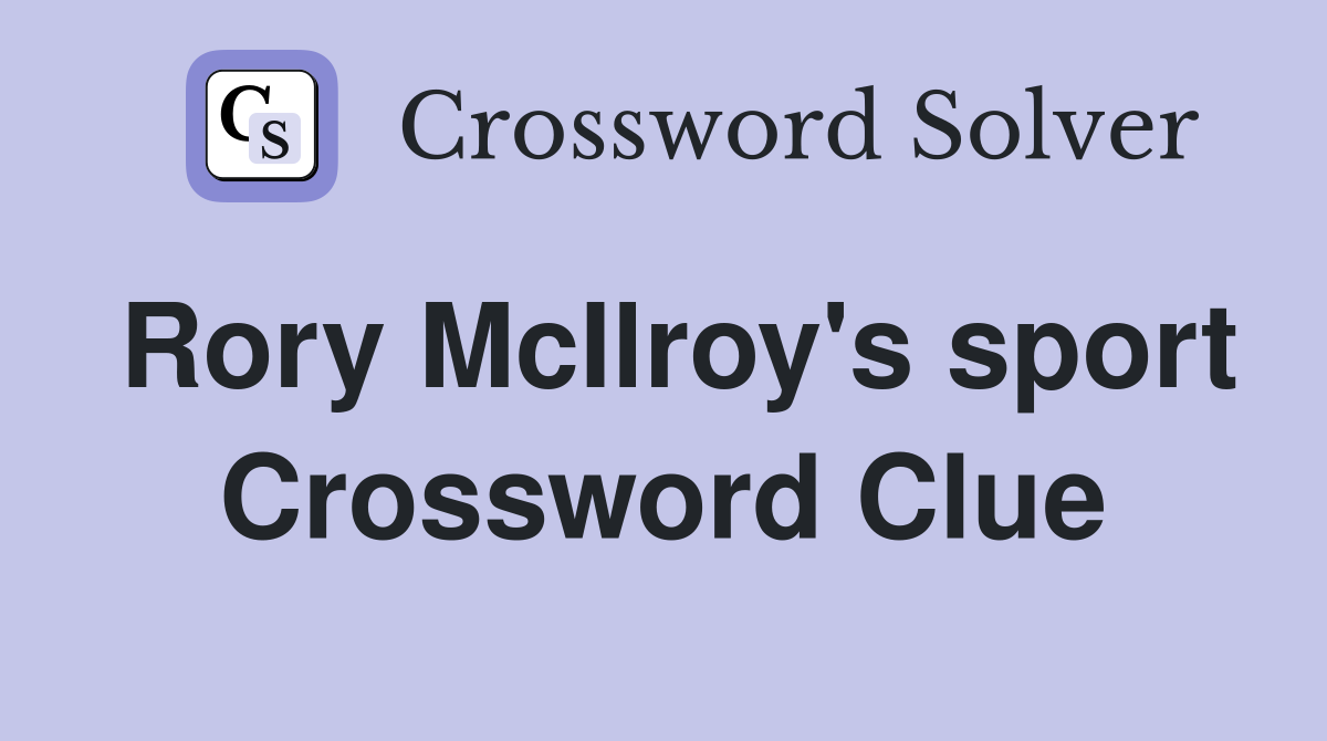 Rory McIlroy's sport Crossword Clue Answers Crossword Solver